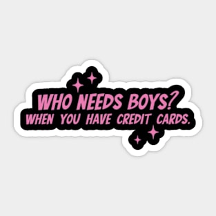 Who Needs Boys When You Have Credit Cards Y2K Aesthetic Sticker